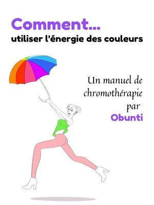 cover image of Comment utiliser l'énergie des couleurs
